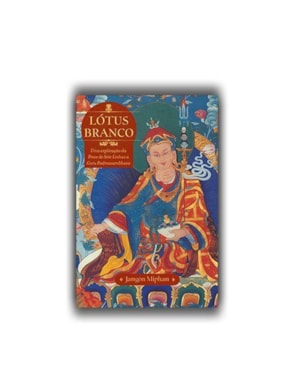 LÓTUS BRANCO: UMA EXPLICAÇÃO DA PRECE DE SETE LINHAS A GURU PADMASAMBHAVA