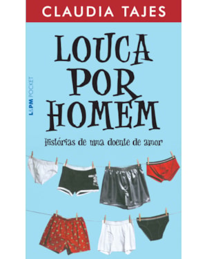 Louca por homem - histórias de uma doente de amor