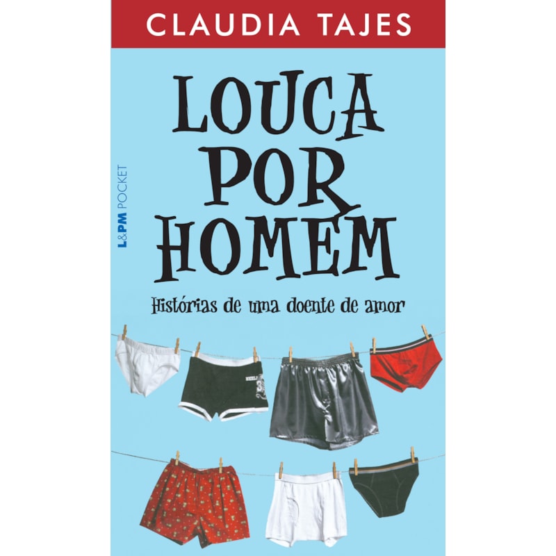 Louca por homem - histórias de uma doente de amor