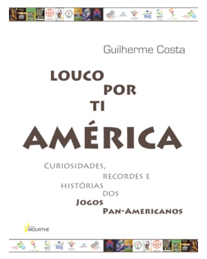LOUCO POR TI AMÉRICA: CURIOSIDADES, RECORDES E HISTÓRIA DOS JOGOS PAN-AMERICANOS