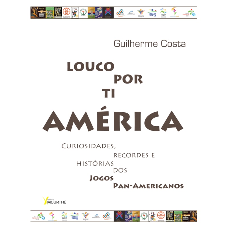 LOUCO POR TI AMÉRICA: CURIOSIDADES, RECORDES E HISTÓRIA DOS JOGOS PAN-AMERICANOS