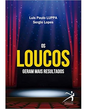 LOUCOS GERAM MAIS RESULTADOS
