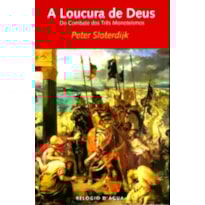 LOUCURA DE DEUS, A - DO COMBATE DOS TRES MONOTEISMOS LOUCURA DE DEUS, A - DO COMBATE DOS TRES MONOTEISMOS