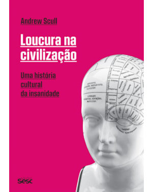 LOUCURA NA CIVILIZAÇÃO: UMA HISTÓRIA CULTURAL DA INSANIDADE