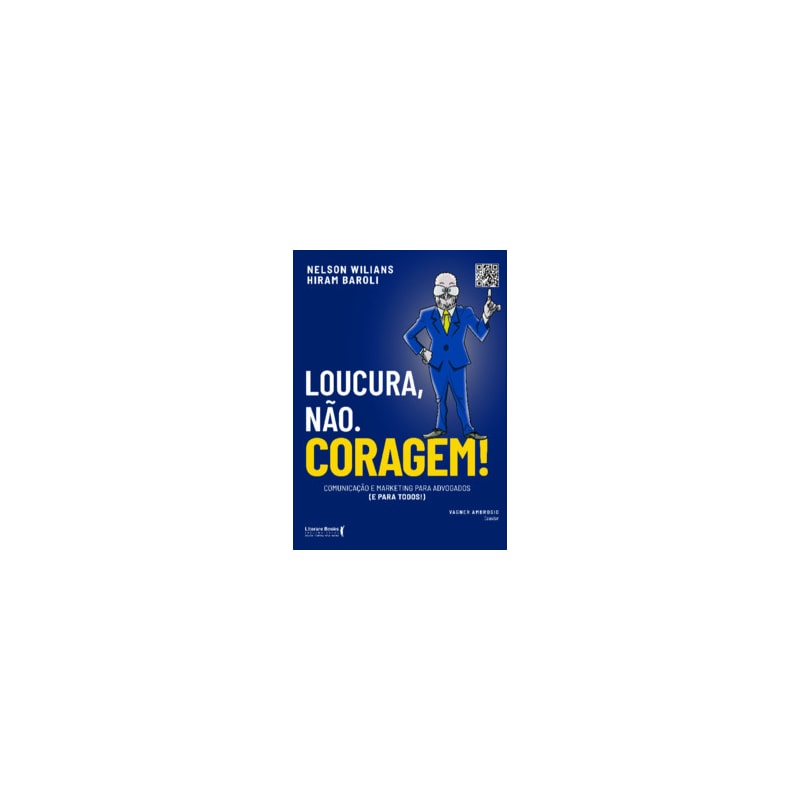 Loucura, não. Coragem!: Comunicação e marketing para advogados (e para todos)