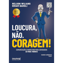Loucura, não. Coragem!: Comunicação e marketing para advogados (e para todos)