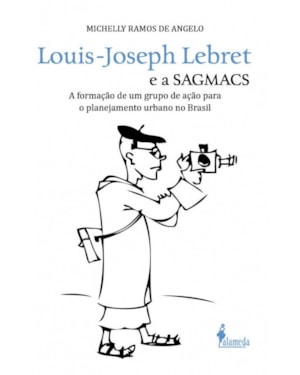 Louis-Joseph Lebret e a SAGMACS: a formação de um grupo de ação para o planejamento urbano no Brasil