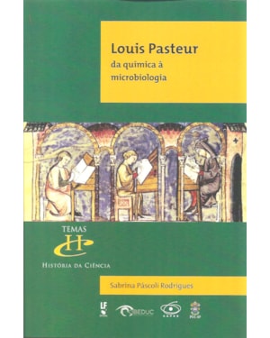 LOUIS PASTEUR: DA QUÍMICA À MICROBIOLOGIA