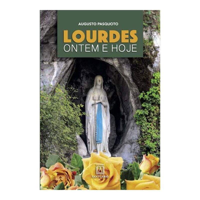 LOURDES: ONTEM E HOJE -  A PRESENCA DE MARIA NA VIDA DO POVO