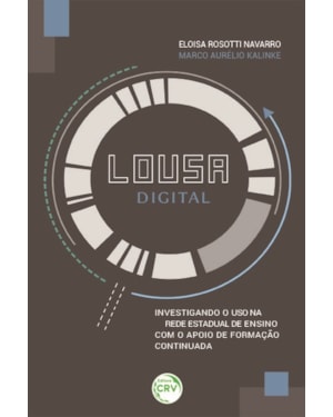 LOUSA DIGITAL: INVESTIGANDO O USO NA REDE ESTADUAL DE ENSINO COM O APOIO DE FORMAÇÃO CONTINUADA