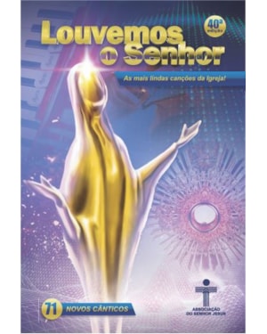 LOUVEMOS O SENHOR - AS MAIS LINDAS CANÇÕES DA IGREJA