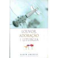 LOUVOR ADORACAO E LITURGIA