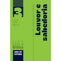 Louvor e sabedoria: Exposição panorâmica de Jó a Cântico