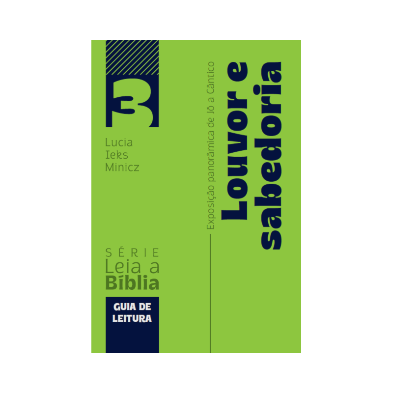 Louvor e sabedoria: Exposição panorâmica de Jó a Cântico