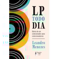 LP TODO DIA: DIÁRIO DE UM COLECIONADOR PARA COLECIONADORES