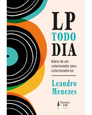 LP TODO DIA: DIÁRIO DE UM COLECIONADOR PARA COLECIONADORES