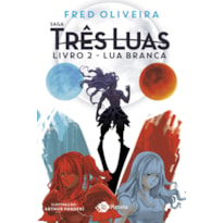 LUA BRANCA: LIVRO 2 DA SAGA TRÊS LUAS