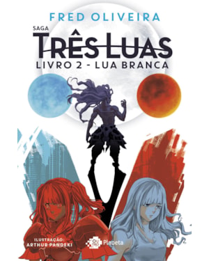 LUA BRANCA: LIVRO 2 DA SAGA TRÊS LUAS