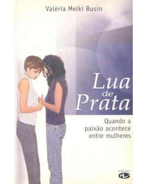 LUA DE PRATA: QUANDO A PAIXÃO ACONTECE ENTRE MULHERES