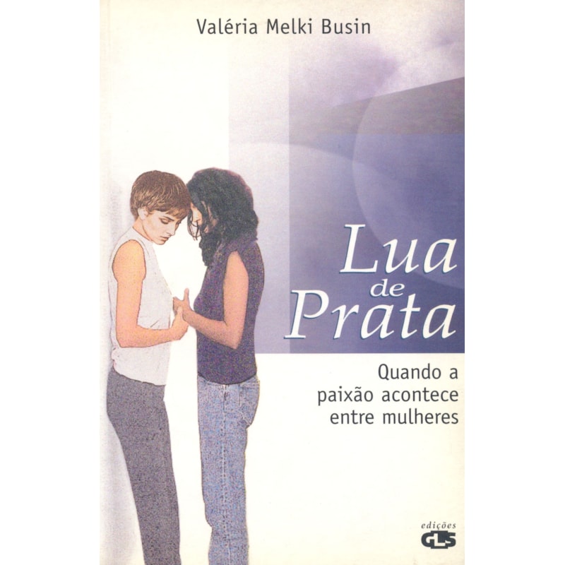 LUA DE PRATA: QUANDO A PAIXÃO ACONTECE ENTRE MULHERES