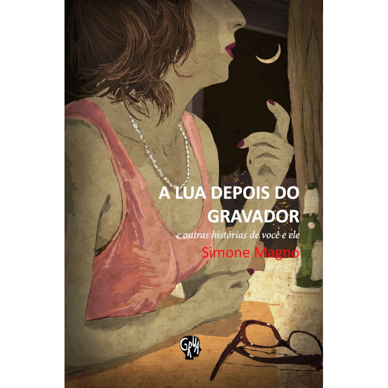 Lua depois do gravador, A: e outras histórias de você e ele