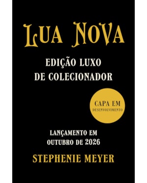 LUA NOVA - EDIÇÃO LUXO DE COLECIONADOR