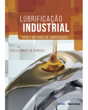LUBRIFICAÇÃO INDUSTRIAL: TIPOS E MÉTODOS DE LUBRIFICAÇÃO