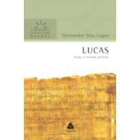 LUCAS - COMENTÁRIOS EXPOSITIVOS HAGNOS: JESUS, O HOMEM PERFEITO