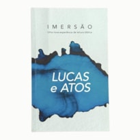 Lucas e Atos - Imersão: Uma nova experiência de leitura bíblica