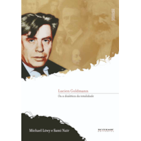LUCIEN GOLDMANN - OU A DIALÉTICA DA TOTALIDADE LUCIEN GOLDMANN - OU A DIALÉTICA DA TOTALIDADE