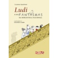 LUDI E OS FANTASMAS DA BIBLIOTECA NACIONAL (NOV...