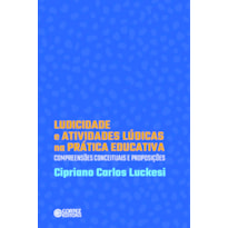 LUDICIDADE E ATIVIDADES LÚDICAS NA PRÁTICA EDUCATIVA: COMPREENSÕES CONCEITUASI DE PROPOSIÇÕES