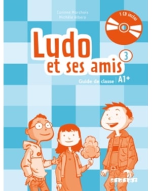 LUDO ET SES AMIS 3 - GUIDE PEDAGOGIQUE + 2 CD AUDIO - NOUVELLE EDITION