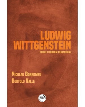 LUDWIG WITTGENSTEIN SOBRE O HOMEM CERIMONIAL