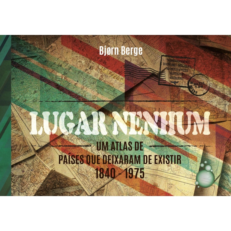 LUGAR NENHUM - UM ATLAS DE PAÍSES QUE DEIXARAM DE EXISTIR
