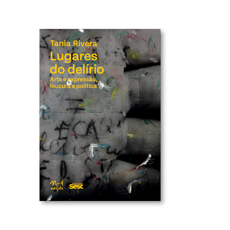 LUGARES DO DELÍRIO: ARTE E EXPRESSÃO, LOUCURA E POLÍTICA