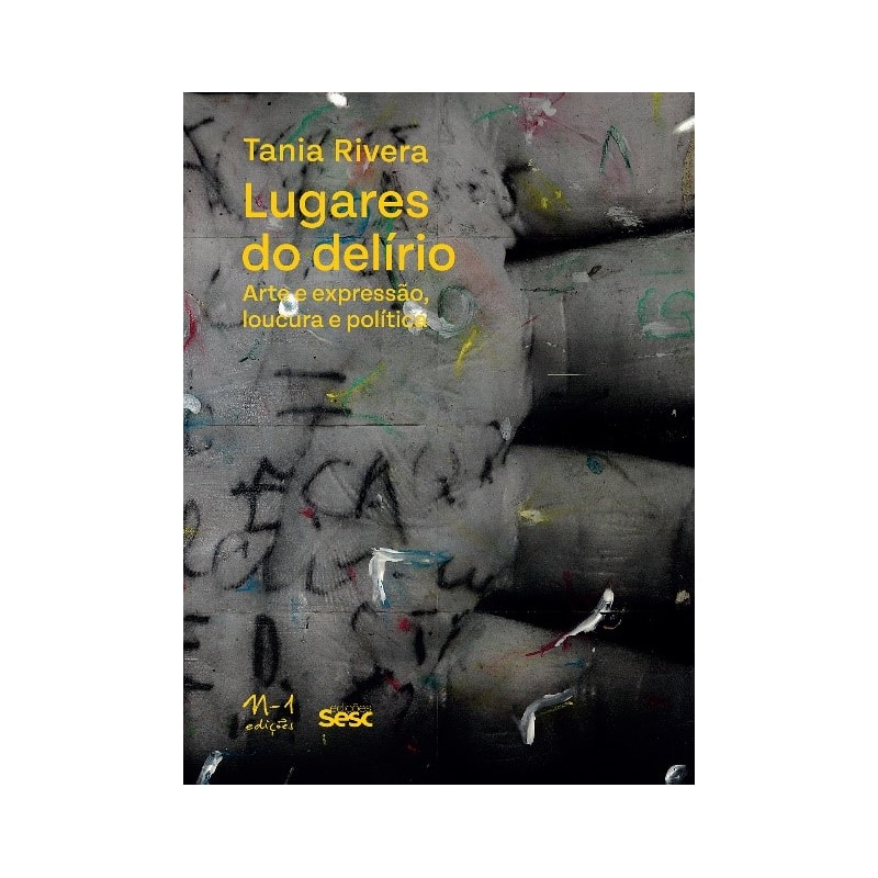 LUGARES DO DELÍRIO: ARTE E EXPRESSÃO,LOUCURA E POLÍTICA