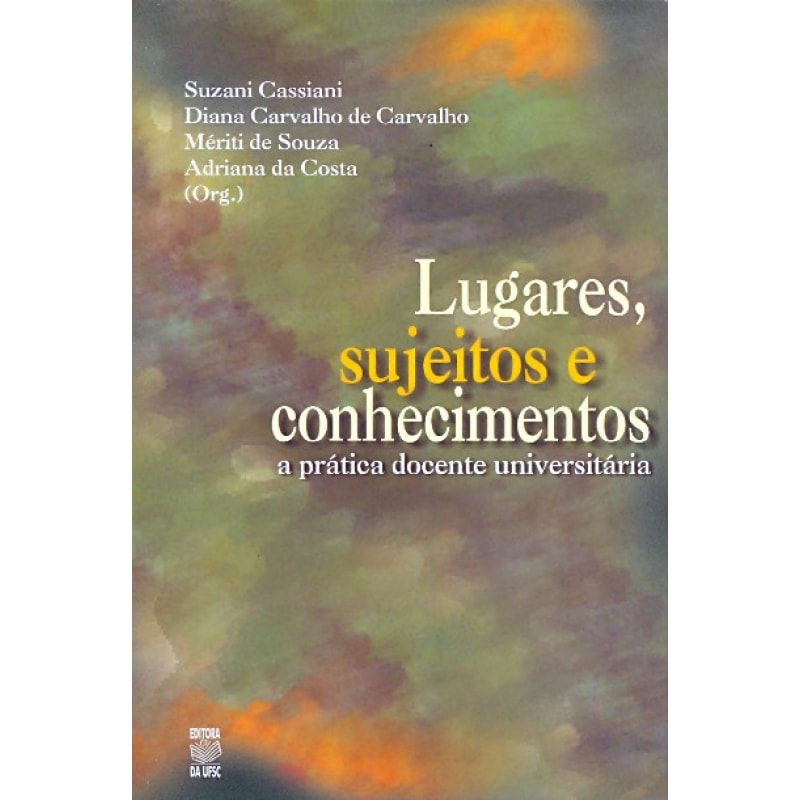 LUGARES SUJEITOS E CONHECIMENTOS - A PRATICA DOCENTE...