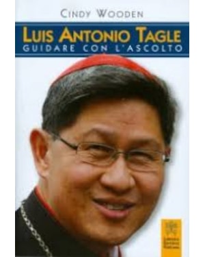 LUIS ANTONIO TAGLE. GUIDARE CON L´ASCOLTO