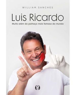 Luis Ricardo: Muito além do palhaço mais famoso do mundo
