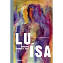 LUÍSA (QUASE UMA HISTÓRIA DE AMOR)