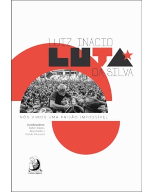 Luiz Inácio Luta da Silva: nós vimos uma prisão impossível
