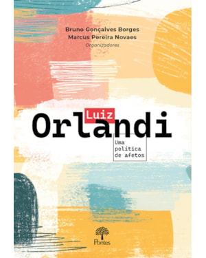 LUIZ ORLANDI: UMA POLÍTICA DE AFETOS