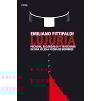 LUJURIA: PECADOS, ESCANDALOS Y TRAICIONES DE UNA IGLESIA HECHA DE HOMBRES