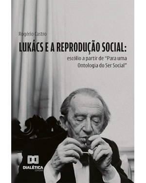 LUKÁCS E A REPRODUÇÃO SOCIAL: ESCÓLIO A PARTIR DE 