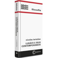 LUKACS E SEUS CONTEMPORÂNEOS