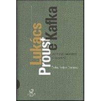 LUKÁCS, PROUST E KAFKA: LITERATURA E SOCIEDADE NO SEC. XX - LITERATURA E SOCIEDADE NO SEC.ULO XX