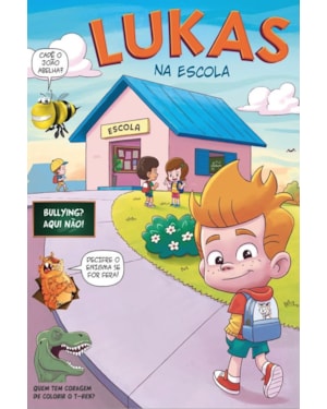 Lukas na escola - Bullyng? Aqui não!: Quadrinhos divertidos com temas atuais dos nossos pequenos na escola