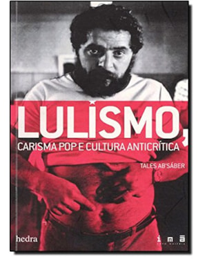 LULISMO, CARISMA POP E CULTURA ANTICRÍTICA