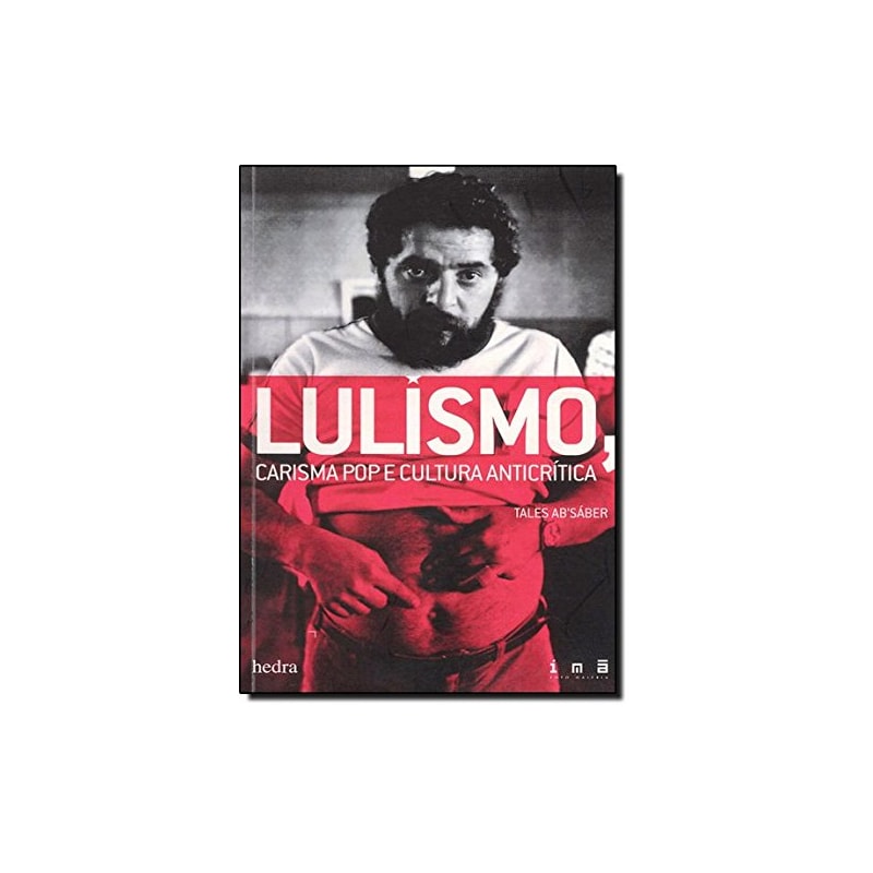 LULISMO, CARISMA POP E CULTURA ANTICRÍTICA